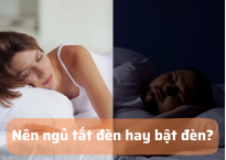 Nên ngủ tắt đèn hay bật đèn? Giải pháp giúp bạn ngủ ngon hơn
