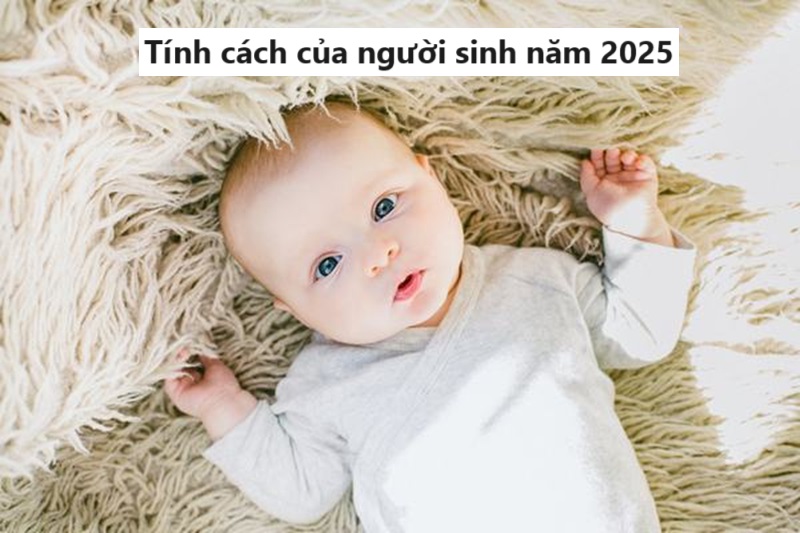 Tính cách của người sinh năm 2025
